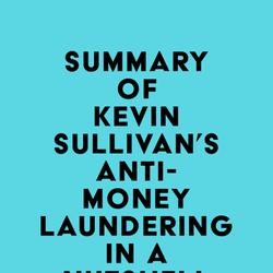 Summary of Kevin Sullivan's Anti-Money Laundering in a Nutshell