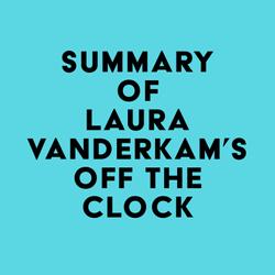 Summary of Laura Vanderkam's Off the Clock