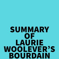 Summary of Laurie Woolever's Bourdain