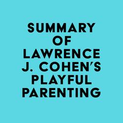 Summary of Lawrence J. Cohen's Playful Parenting