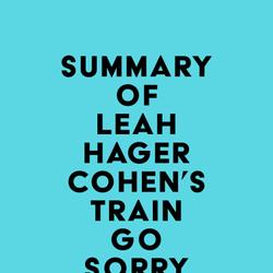 Summary of Leah Hager Cohen's Train Go Sorry