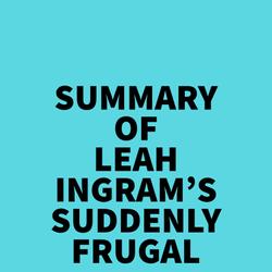 Summary of Leah Ingram's Suddenly Frugal