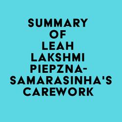 Summary of Leah Lakshmi Piepzna-Samarasinha's Care Work