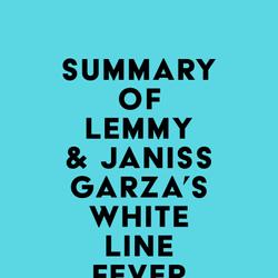 Summary of Lemmy & Janiss Garza's White Line Fever