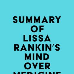 Summary of Lissa Rankin's Mind Over Medicine