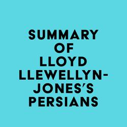 Summary of Lloyd Llewellyn-Jones's Persians