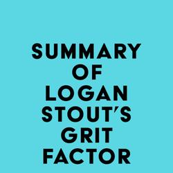 Summary of Logan Stout's Grit Factor