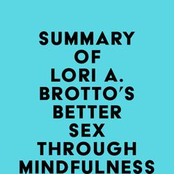 Summary of Lori A. Brotto's Better Sex Through Mindfulness