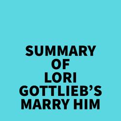 Summary of Lori Gottlieb's Marry Him