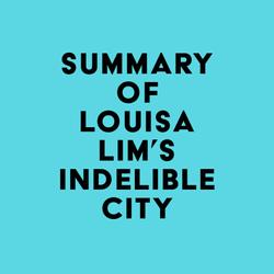 Summary of Louisa Lim's Indelible City