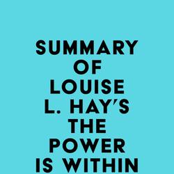 Summary of Louise L. Hay's The Power Is Within You