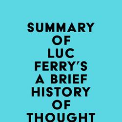 Summary of Luc Ferry's A Brief History of Thought