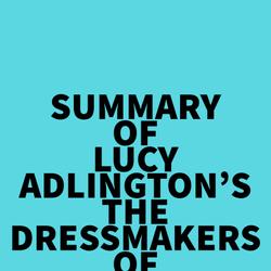 Summary of Lucy Adlington's The Dressmakers of Auschwitz