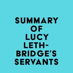 Summary of Lucy Lethbridge's Servants