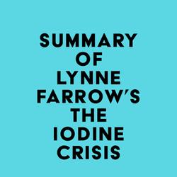 Summary of Lynne Farrow's The Iodine Crisis