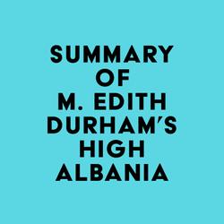 Summary of M. Edith Durham's High Albania