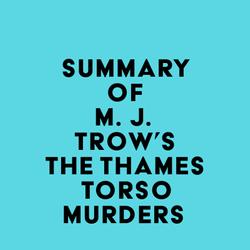 Summary of M. J. Trow's The Thames Torso Murders