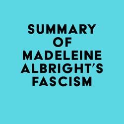 Summary of Madeleine Albright's Fascism