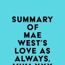 Summary of Mae West's Love as Always, Mum xxx