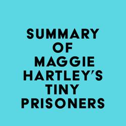 Summary of Maggie Hartley's Tiny Prisoners