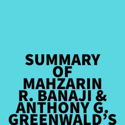 Summary of Mahzarin R. Banaji & Anthony G. Greenwald's Blindspot