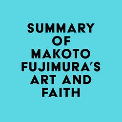 Summary of Makoto Fujimura's Art and Faith