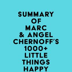 Summary of Marc & Angel Chernoff's 1000+ Little Things Happy Successful People Do Differently