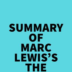 Summary of Marc Lewis's The Biology of Desire