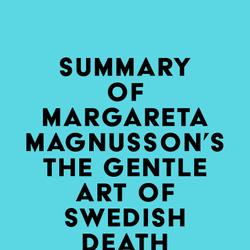 Summary of Margareta Magnusson's The Gentle Art of Swedish Death Cleaning