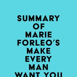 Summary of Marie Forleo's Make Every Man Want You