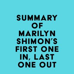 Summary of Marilyn Shimon's First One In, Last One Out