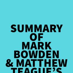 Summary of Mark Bowden & Matthew Teague's The Steal