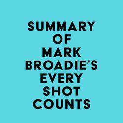 Summary of Mark Broadie's Every Shot Counts