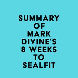 Summary of Mark Divine's 8 Weeks to SEALFIT