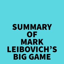 Summary of Mark Leibovich's Big Game