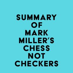 Summary of Mark Miller's Chess Not Checkers