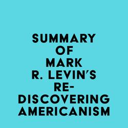 Summary of Mark R. Levin's Rediscovering Americanism