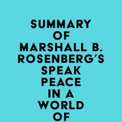 Summary of Marshall B. Rosenberg's Speak Peace in a World of Conflict