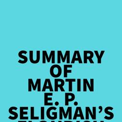 Summary of Martin E. P. Seligman's Flourish