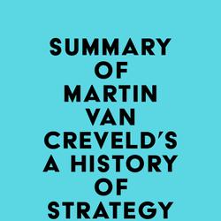 Summary of Martin van Creveld's A History of Strategy