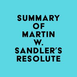 Summary of Martin W. Sandler's Resolute