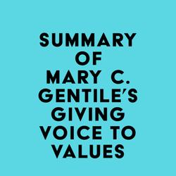 Summary of Mary C. Gentile's Giving Voice to Values