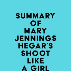 Summary of Mary Jennings Hegar's Shoot Like a Girl