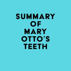 Summary of Mary Otto's Teeth