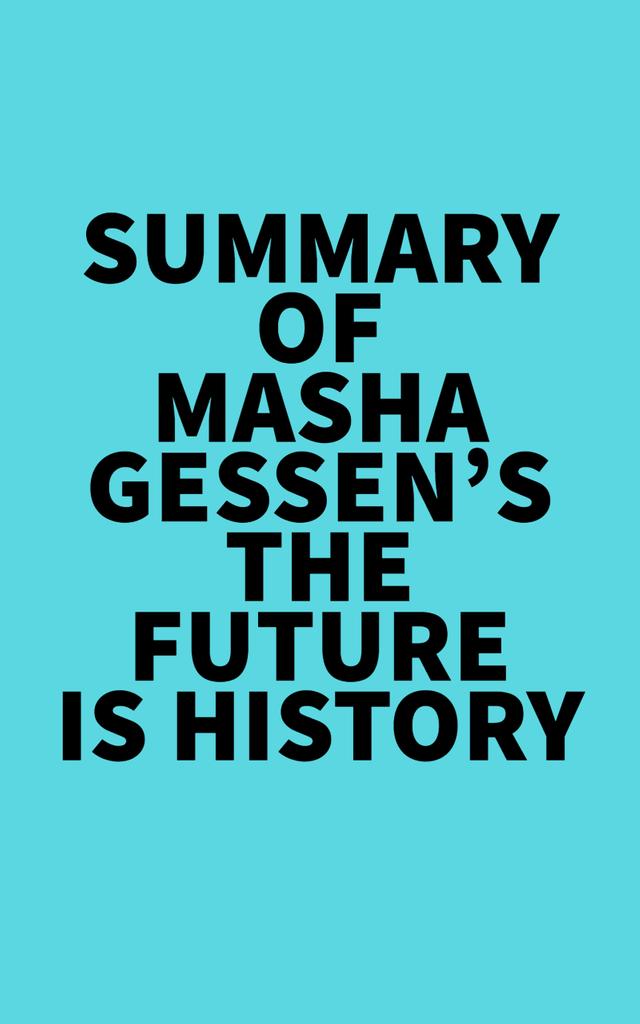 Summary of Masha Gessen's The Future Is History