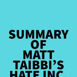 Summary of Matt Taibbi's Hate Inc.