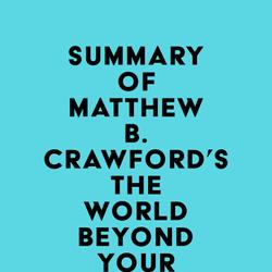 Summary of Matthew B. Crawford's The World Beyond Your Head