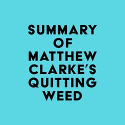 Summary of Matthew Clarke's Quitting Weed