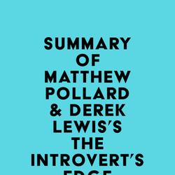 Summary of Matthew Pollard & Derek Lewis's The Introvert's Edge