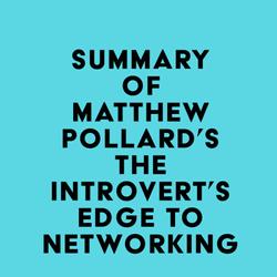 Summary of Matthew Pollard's The Introvert’s Edge to Networking